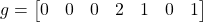 g=\begin{bmatrix}0 & 0 & 0 & 2 & 1 & 0 & 1\end{bmatrix}